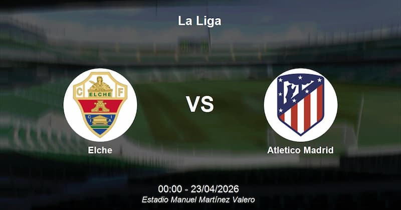 Elche vs Atletico Madrid ANALISIS SEPAK BOLA Elche vs Atletico Madrid HARI INI