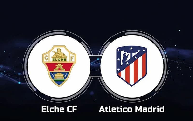 Elche vs Atletico Madrid STATISTIK PERFORMA DAN HEAD-TO-HEAD